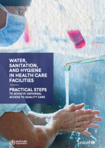 Water, sanitation, and hygiene in health care facilities: Practical steps to achieve universal access for quality care